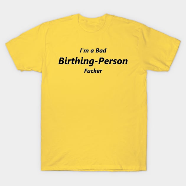 Birthing Person T-Shirt by Tsbybabs